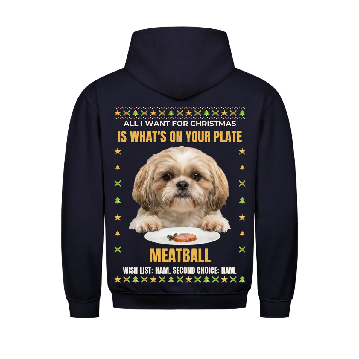 All I Want Is Your Plate custom pet hoodie New French Navy, back print - your dog begging over a plate of ham and holly, ugly sweater border, with name