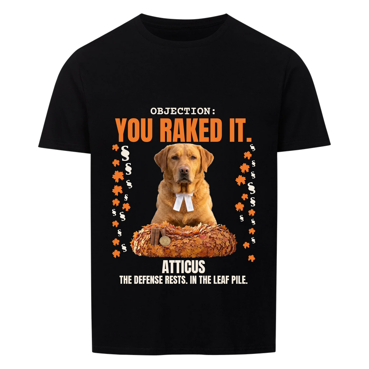 Objection: You Raked It custom pet t-shirt black - your dog in white barrister bands in a pile of orange maple leaves with law books and a gold seal, with name