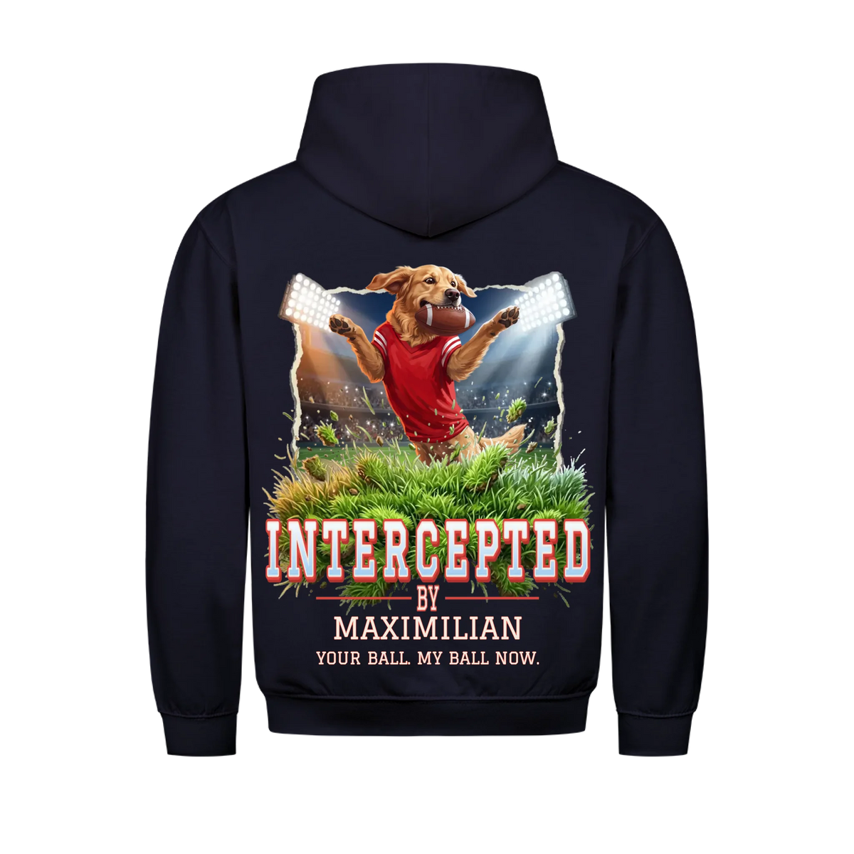 Navy hoodie back print: dog in a red jersey catching a football mid-leap above flying turf, varsity title "Intercepted by" with the dog's name and "Your ball. My ball now."