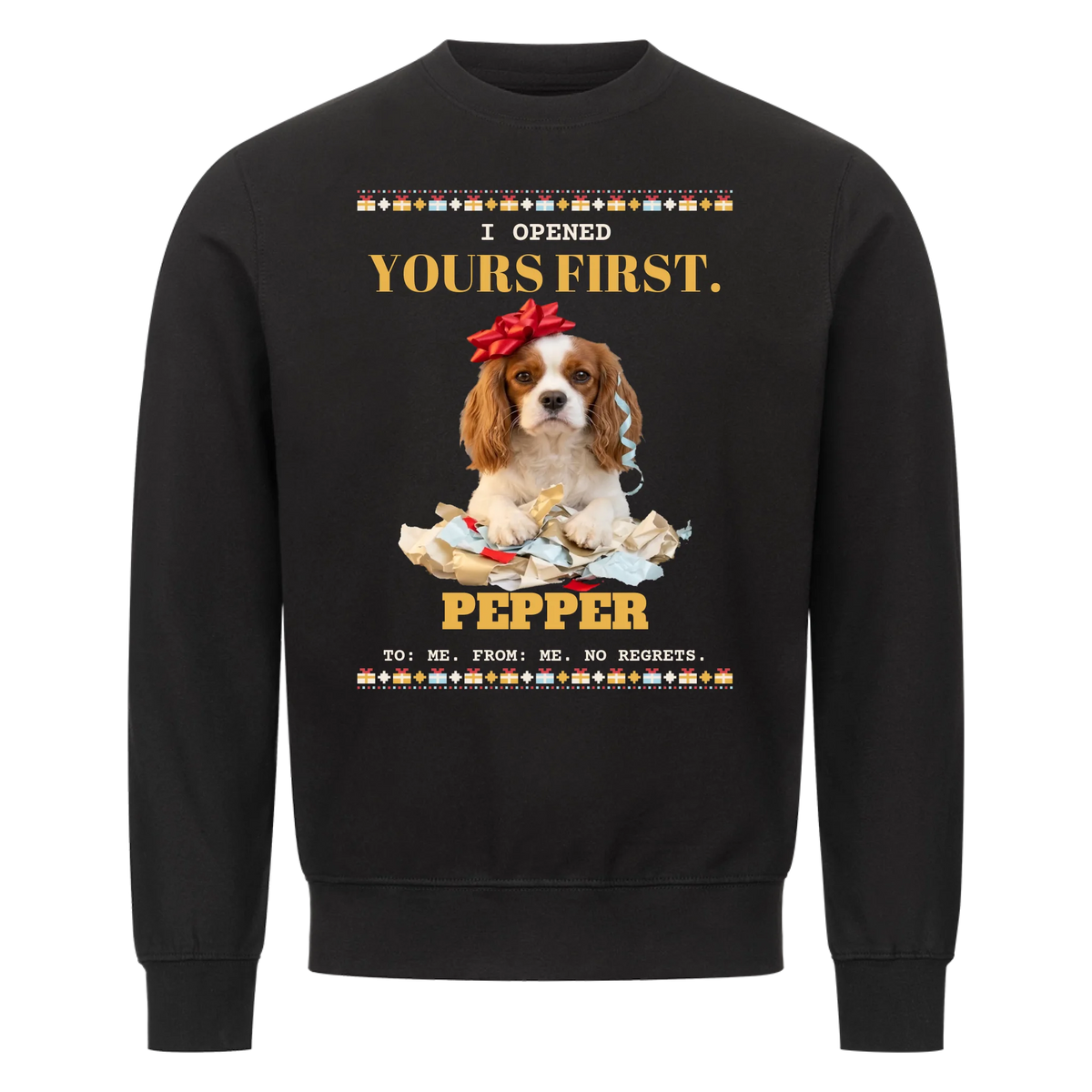 I Opened Yours First custom pet sweatshirt black - your dog behind a pile of torn wrapping paper with a red gift bow on its head, gift-box knit border, with name