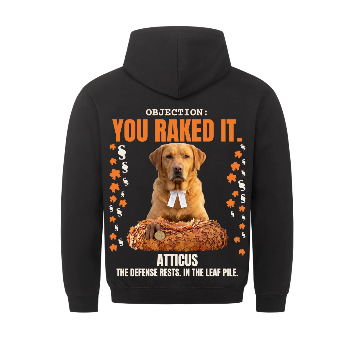 Objection: You Raked It custom pet hoodie black, back print - your dog in white barrister bands in a pile of orange maple leaves with law books and a gold seal, with name