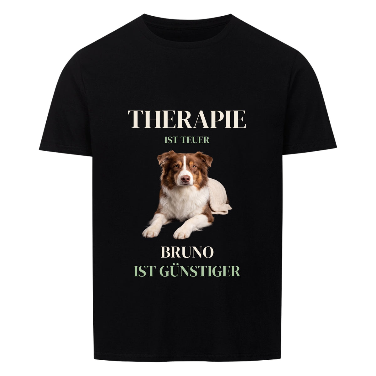 Therapie ist teuer T-Shirt mit eigenem Hund personalisiert - Beispiel Bruno